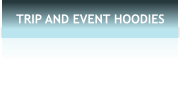 TRIP AND EVENT HOODIES